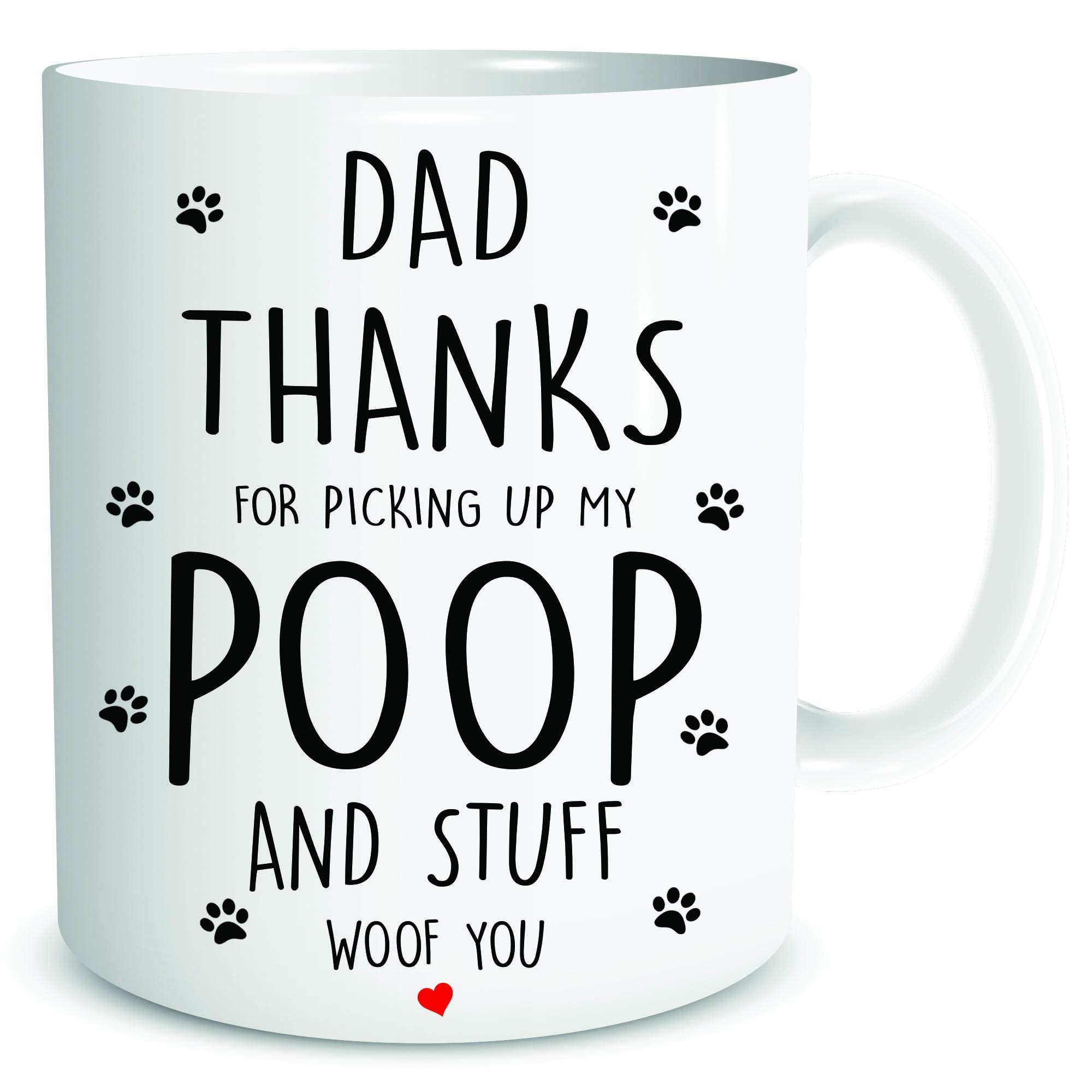Funny Mugs Dad Thanks for Picking Up My Poop and Stuff Woof You Gift for Dog Daddy Funny Coffee Mug Cup Birthday Christmas Valentines Gifts Present WSDMUG1867