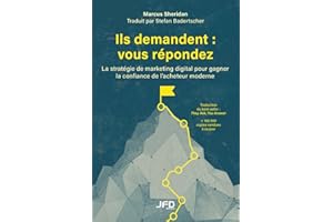 Ils demandent : vous répondez: La stratégie de marketing digital pour gagner la confiance de l’acheteur moderne