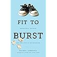 Fit to Burst: Abundance, Mayhem, and the Joys of Motherhood