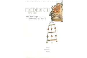 Frédéric II (1194-1250) et l'héritage normand de Sicile (Symposia) (French Edition)