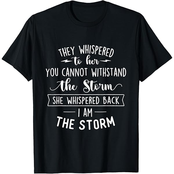 Amazon.com: I am the storm T-Shirt : Clothing, Shoes & Jewelry