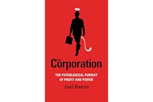 Corporation: The Pathological Pursuit of Profit and Power
