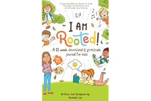 I Am Rooted!: Growing Biblical Roots in Kids Through Devotional and Gratitude Journaling.