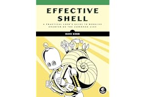 Effective Shell: A Practical User's Guide to Working Smarter on the Command Line