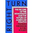 Right Turn: The Decline of the Democrats and the Future of American Politics