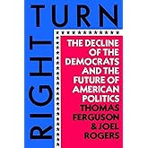 Right Turn: The Decline of the Democrats and the Future of American Politics