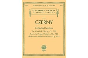Czerny: Collected Studies for Piano Op. 299, Op. 740, Op. 849 | Schirmers Library of Musical Classics Vol. 2108 | Complete Technique Book with Finger Exercises and Etudes | Classical Sheet Music