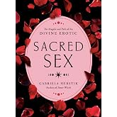 Sacred Sex: The Magick and Path of the Divine Erotic