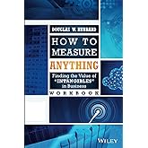 How to Measure Anything Workbook: Finding the Value of Intangibles in Business
