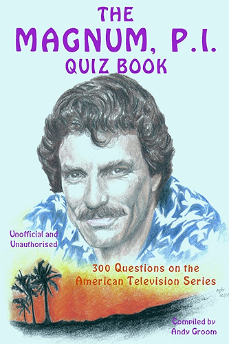 Download The Magnum, P.I. Quiz Book: 300 Questions on the American Television Series (English Edition) PDF