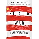 Stealth War: How China Took Over While America's Elite Slept