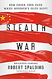 Stealth War: How China Took Over While America's Elite Slept