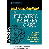 Fast Facts Handbook for Pediatric Primary Care: A Guide for Nurse Practitioners and Physician Assistants