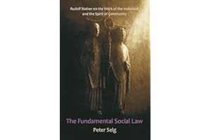 The Fundamental Social Law: Rudolf Steiner on the Work of the Individual and the Spirit of Community
