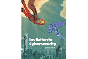 Invitation to Cybersecurity: Cybersecurity for Beginners | Easy to Read and Comprehensive Introduction to Cybersecurity | Cybersecurity from the Ground Up