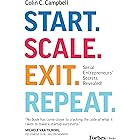 Start. Scale. Exit. Repeat.: Serial Entrepreneurs' Secrets Revealed!