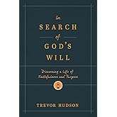 In Search of God’s Will: Discerning a Life of Faithfulness and Purpose