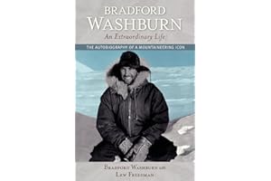 Bradford Washburn, An Extraordinary Life: The Autobiography of a Mountaineering Icon