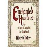 Enchanted Hunters: The Power of Stories in Childhood