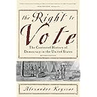 The Right to Vote: The Contested History of Democracy in the United States