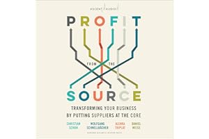 Profit from the Source: Transforming Your Business by Putting Suppliers at the Core