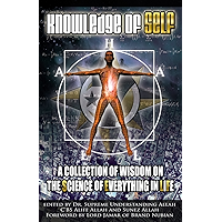 Knowledge of Self: A Collection of Wisdom on the Science of Everything in Life book cover