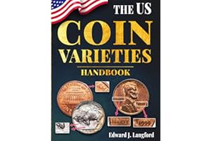 The U.S. Coin Varieties Handbook: From Doubled Dies to Overdates – Discover, Identify, and Value the Most Important U.S. Coin Varieties and Spot True Rarity in an Overlooked Market.