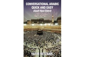 Conversational Arabic Quick and Easy: Saudi Hejazi Dialect, Saudi Hijazi Dialect, Saudi Arabic, Saudi Arabia, Hajj, Mecca, Me