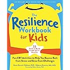 The Resilience Workbook for Kids: Fun CBT Activities to Help You Bounce Back from Stress and Grow from Challenges