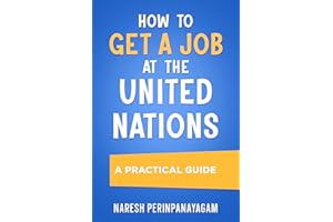 How to Get a Job at the United Nations: A Practical Guide