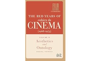The Red Years of Cahiers du cinéma (1968-1973): Volume II, Aesthetics and Ontology (Film Culture in Transition)