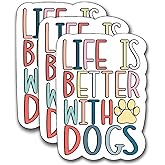 (3Pcs) Life is Better with Dogs Sticker, Decal Decorate Books Laptop Phone Water Bottles Kindles Stickers Tumbler Sticker Waterproof Vinyl Sticker 2,4 x 3 Inch