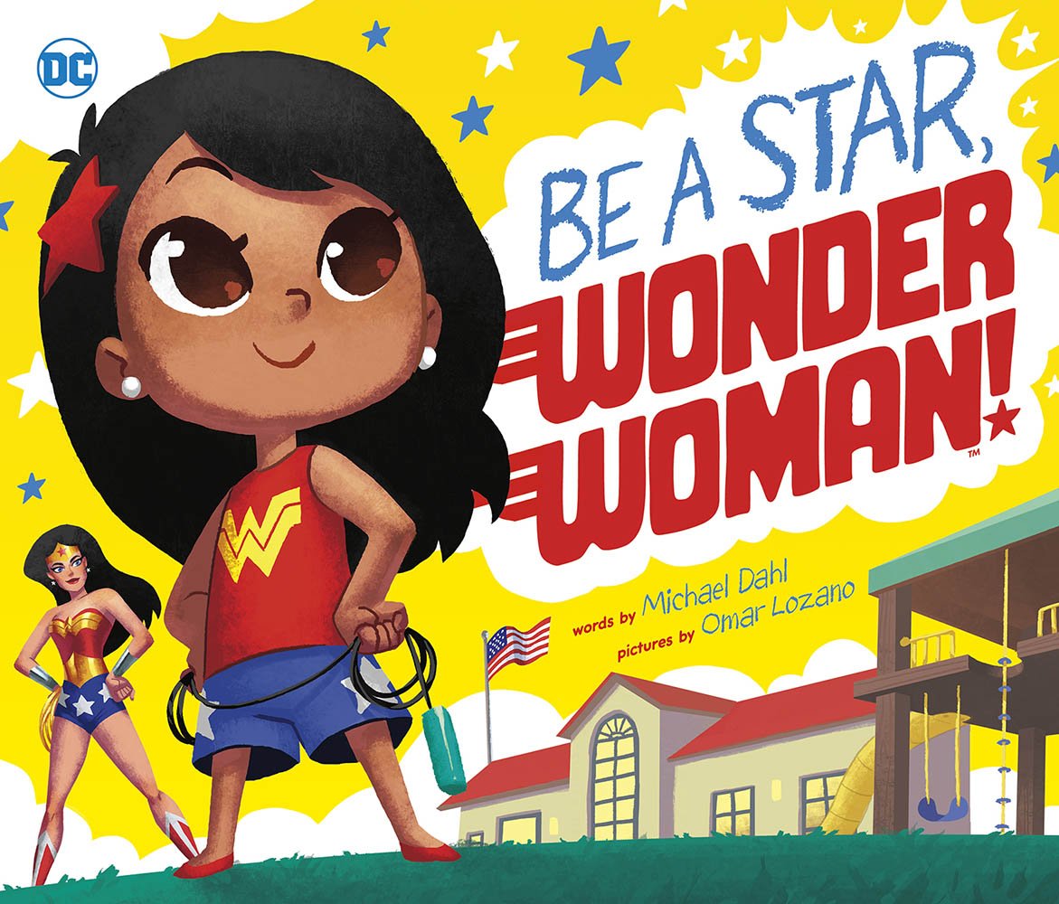 Be A Star, Wonder Woman! (DC Super Heroes) Be A Star, Wonder Woman! (DC Super Heroes) Hardcover