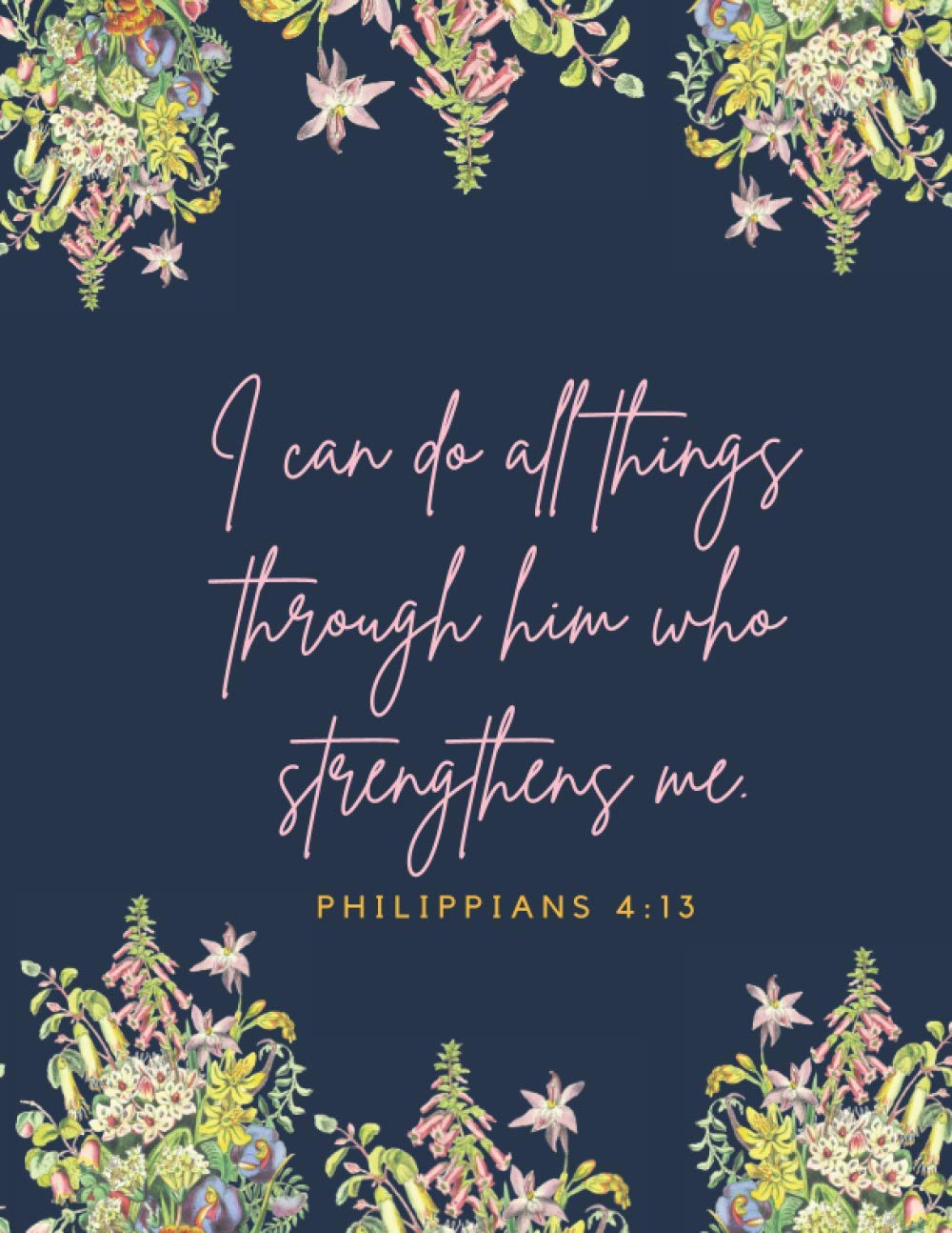 Christian Notebook - I can do all things through him who strengthens me. Modern Christian Journal, Diary and Composition Book. 100 lined Pages, Large - (8.5'' x 11'')