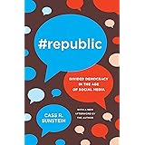 #Republic: Divided Democracy in the Age of Social Media