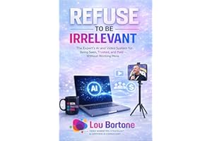Refuse to Be Irrelevant: The New AI & Video System for Being Seen, Trusted, and Paid in the Age of AI
