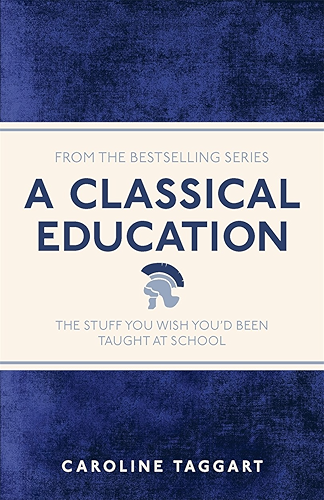 Download A Classical Education: The Stuff You Wish You'd Been Taught At School (I Used to Know That ...) (English Edition) PDF