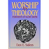 Worship as Theology: Foretaste of Glory Divine