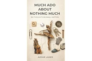 Much Ado About Nothing Much: Big Thoughts on Small Matters