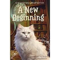 Amazon.com: A New Beginning: A Millie the Miracle Cat Cozy Mystery ...