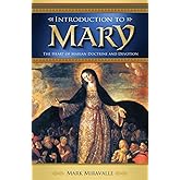 Introduction to Mary: The Heart of Marian Doctrine and Devotion