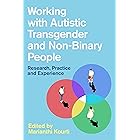 Working with Autistic Transgender and Non-Binary People: Research, Practice and Experience