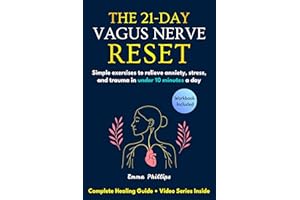 The 21-Day Vagus Nerve Reset: Rewire Your Brain & Nervous System With Simple Daily Exercises to Relieve Anxiety, Reduce Infla