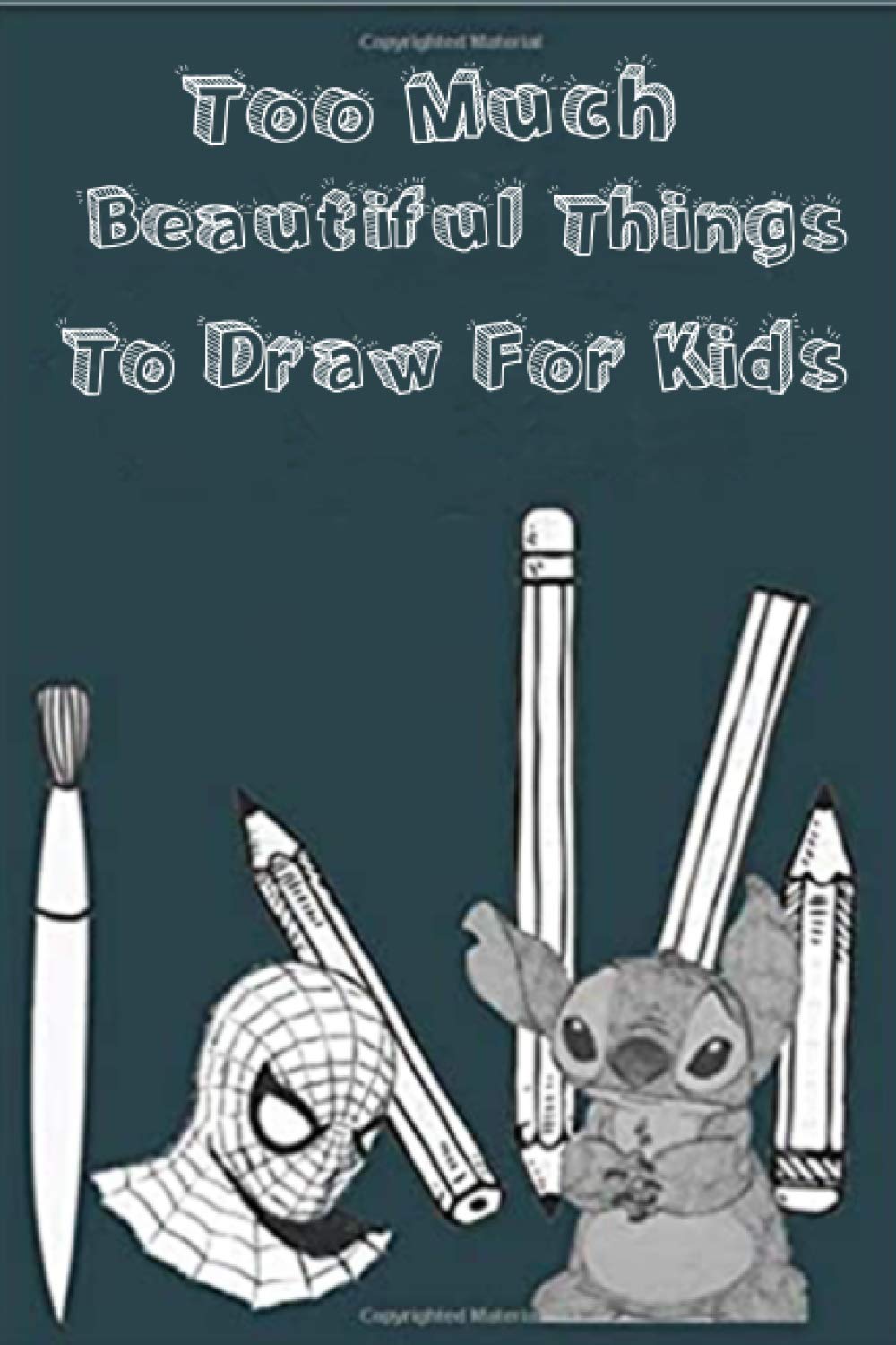 Too Much Beautiful Things To Draw For Kids For Kids 4 13 Learn Your Child How To Deal With Anxiety Fun Children S Workbook With Puzzles Connect The Dots Mazes Coloring And More For