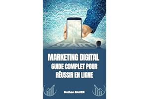 Marketing Digital 2025 : Guide Complet pour Réussir en Ligne – Stratégies, Outils et Astuces pour Développer Votre Business s