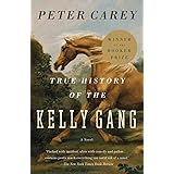 True History of the Kelly Gang: A Novel