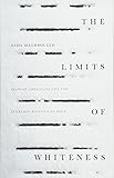 The Limits of Whiteness: Iranian Americans and the Everyday Politics of Race