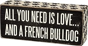 Primitives By Kathy Box Sign - All You Need Is Love and a French Bulldog