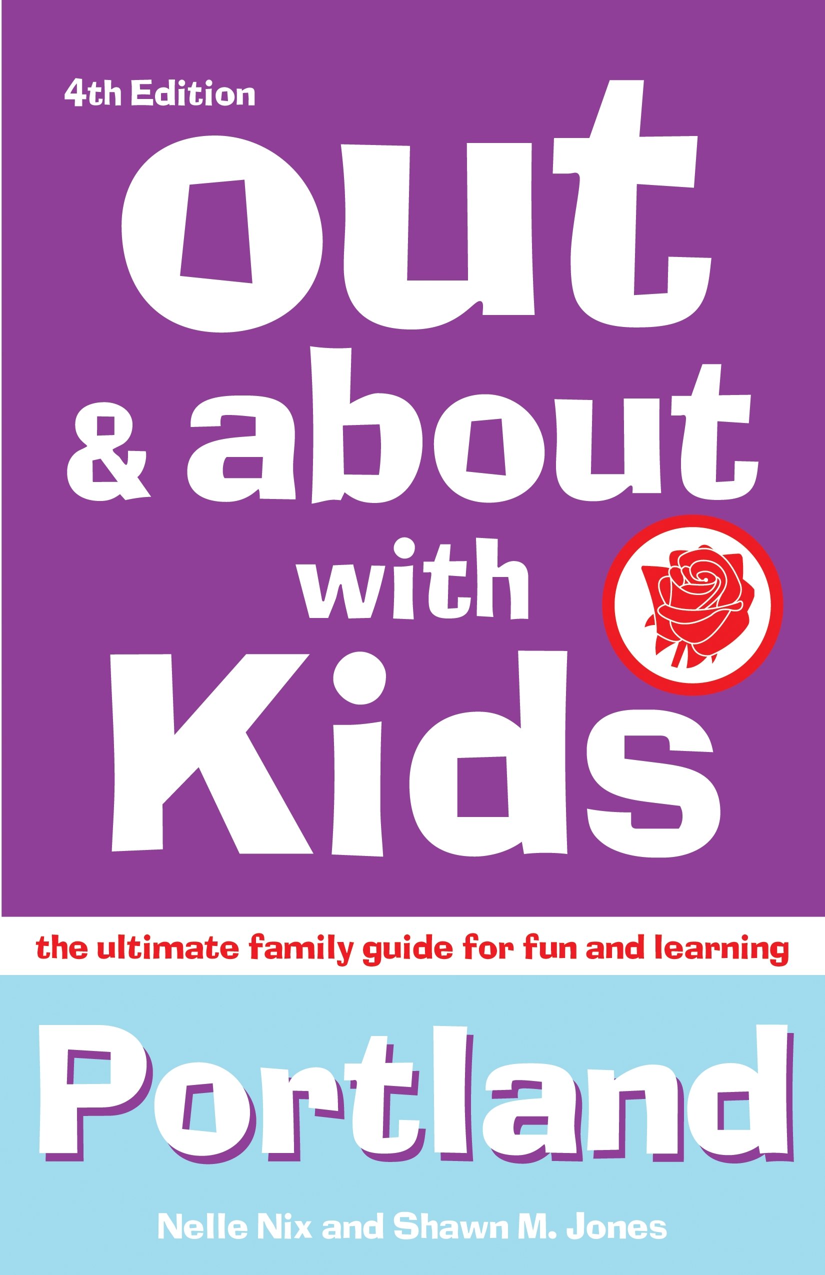 Out About With Kids Portland 4th Edition The Ultimate - 