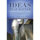 Ideas That Matter: The Concepts That Shape the 21st Century